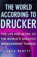 The World According to Drucker: Life and Work of the World's Greatest Management Thinker book