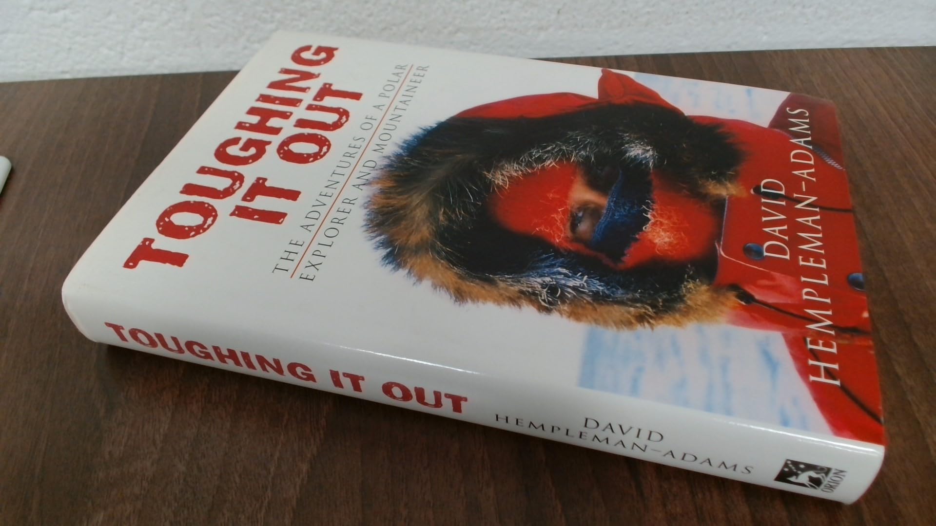 Toughing It Out: The Adventures of a Polar Explorer and Moutaineer: The Adventures of a Polar Explorer and Mountaineer Memories