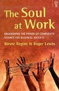 The Soul At Work: Unleashing the Power of Complexity Science for Business Success Business, Finance & Career