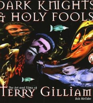 Dark Knights and Holy Fools: Art and Films of Terry Gilliam Art & Literature