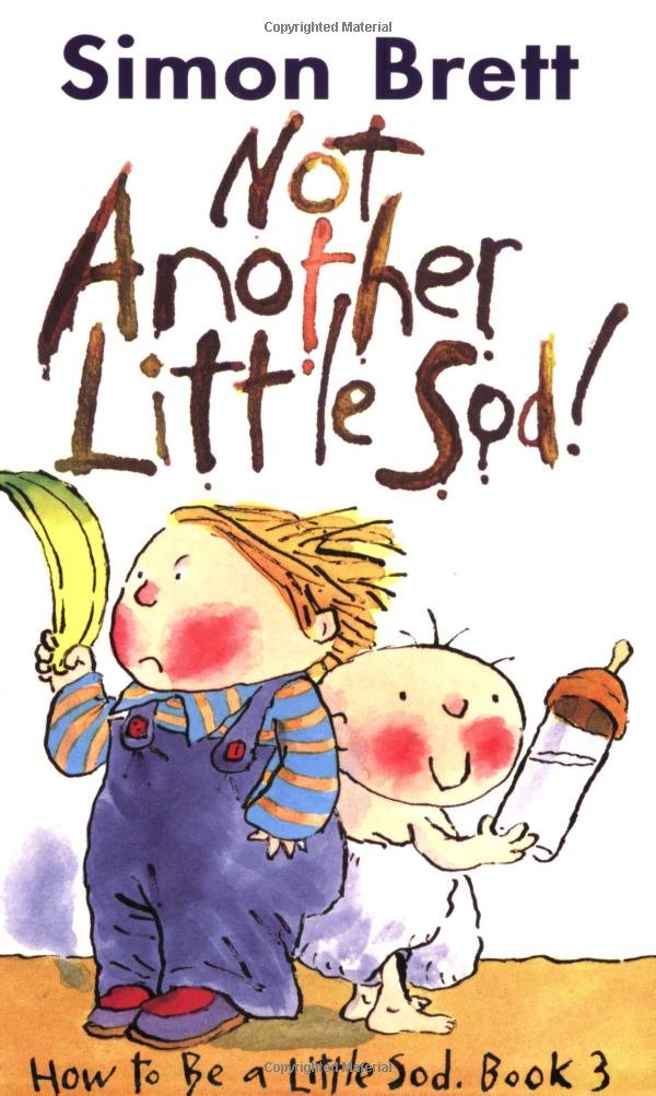Not Another Little Sod!: How to be a Little Sod, Book 3 book