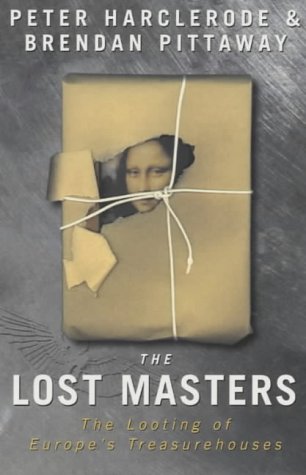 The Lost Masters: Looting of Europe's Treasurehouses book