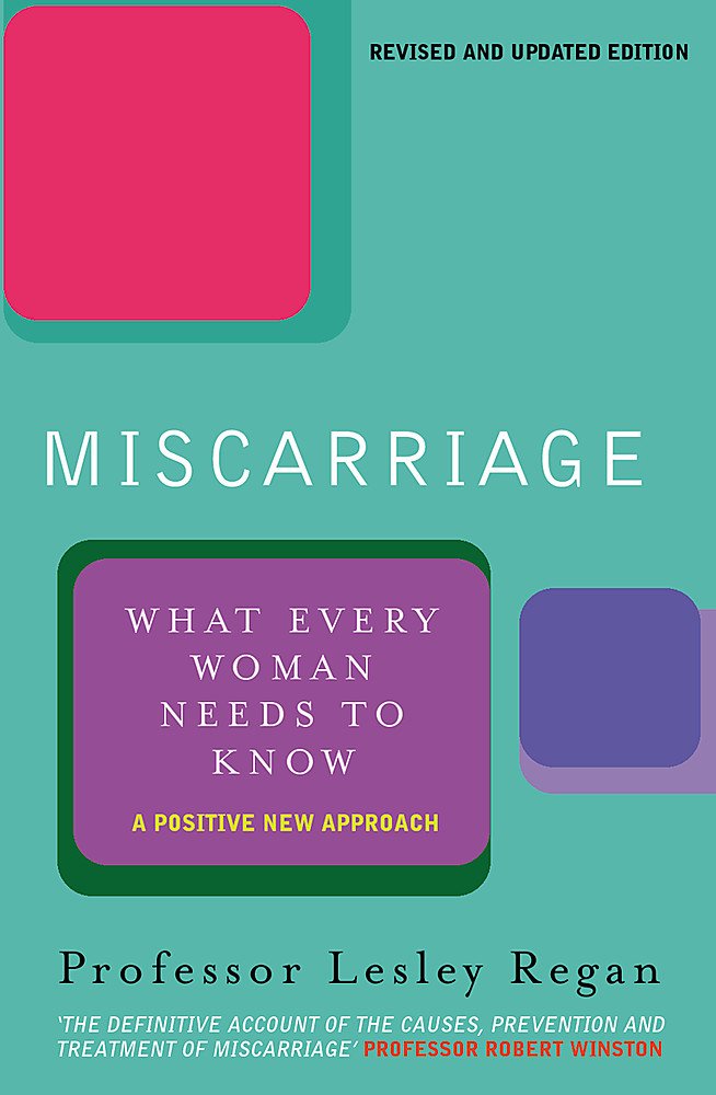 Miscarriage: What every Woman needs to know Parents & Children
