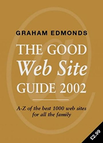 Good Web Site Guide 2002: A-Z of the best 1000 web sites for all the family (The Good Web Site Guide) Computer Science