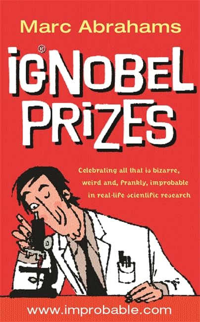 IgNobel Prizes: The Annals of Improbable Research Business & Technology