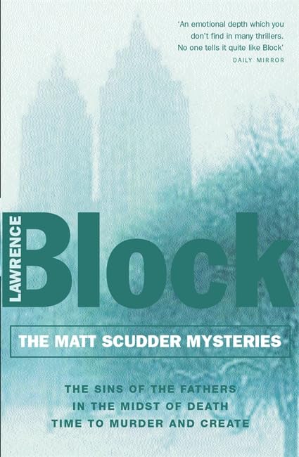 The Matt Scudder Mysteries: "The Sins of the Fathers", " In the Midst of Murder", " Time to Murder and Create" Contemporary literature Books