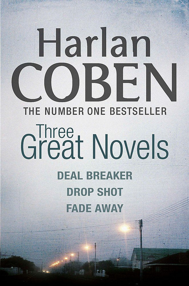 Harlan Coben: Three Great Novels: Deal Breaker, Drop Shot, Fade-Away Contemporary literature