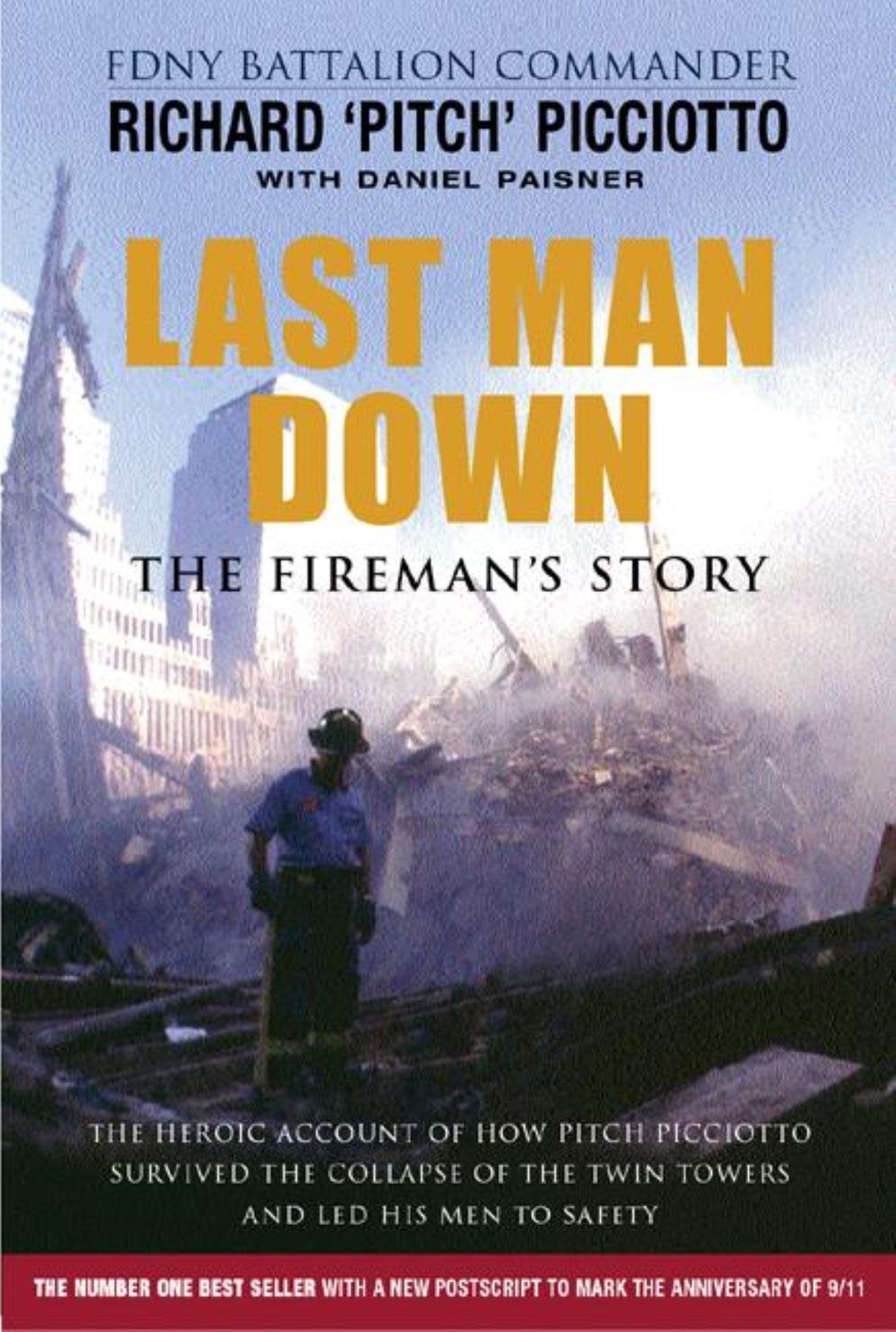 Last Man Down: The Fireman's Story - The Heroic Account of How Pitch Picciotto Survived the Collapse of the Twin Towers and Led His Men to Safety Social Sciences