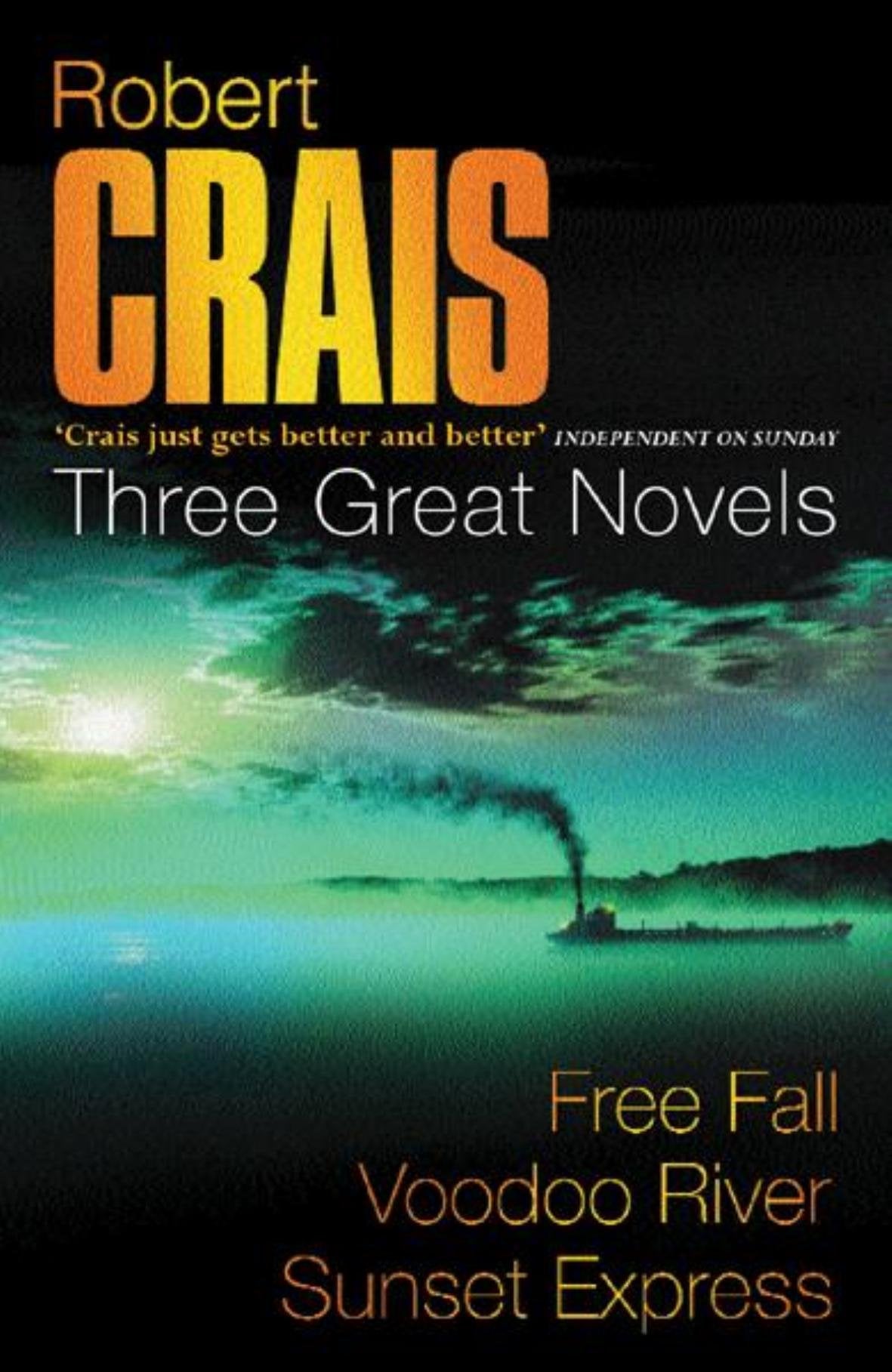 Robert Crais: Three Great Novels: Featuring Elvis Cole: Free Fall, Voodoo River, Sunset Express (Three Great Novels: "Free Fall", "Voodoo River", "Sunset Express") Contemporary literature