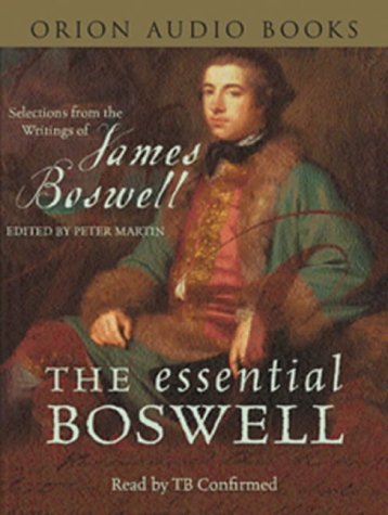 The Essential Boswell: Selections from the Writings of James Boswell Essays & Short Stories
