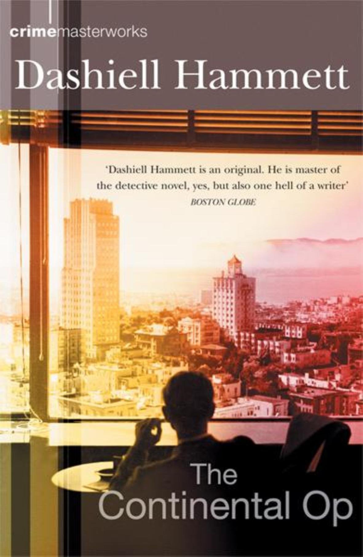 The Continental Op: Short Story Collection (Crime Masterworks, Band 38) Essays & Short Stories