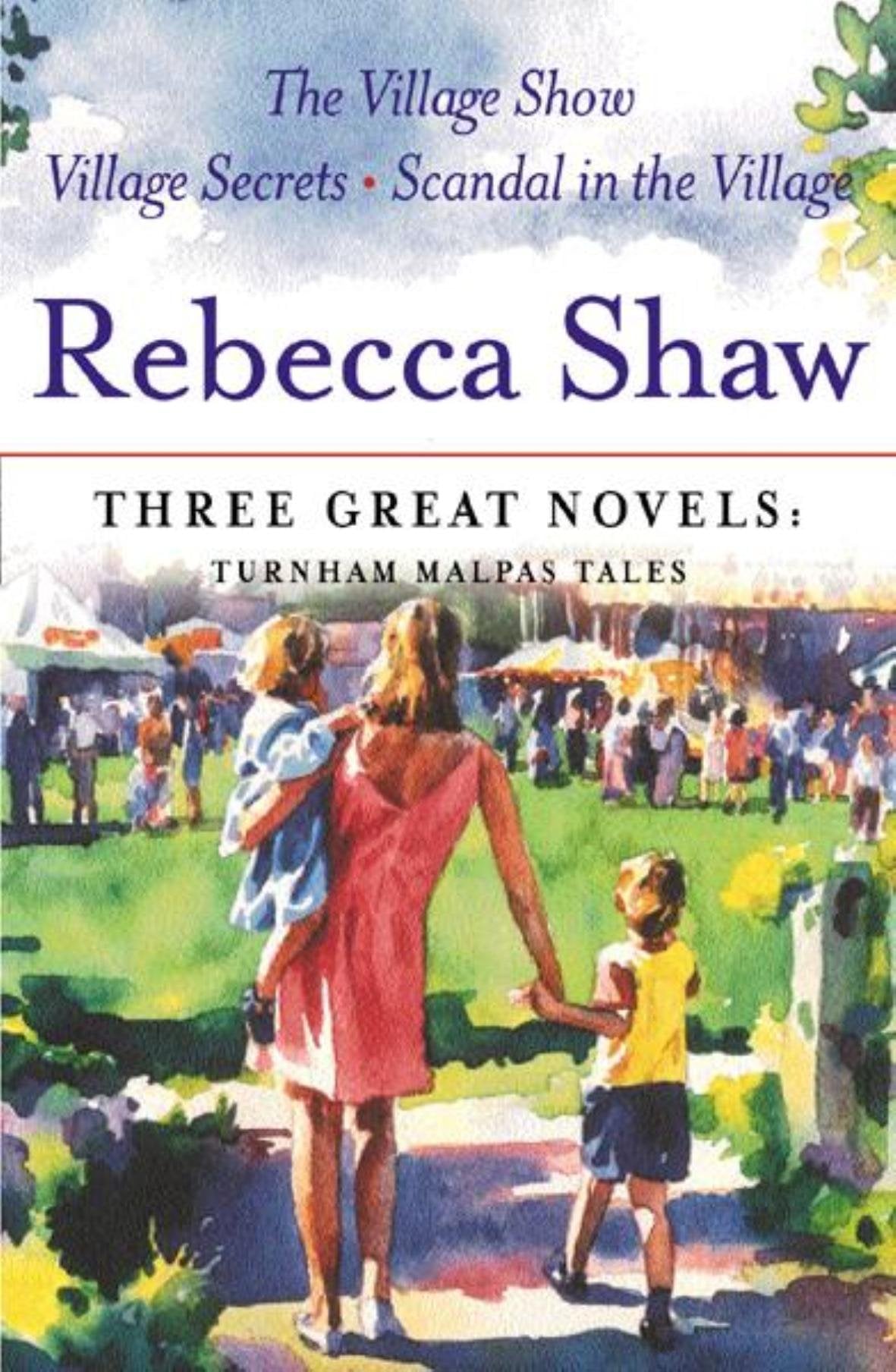 Rebecca Shaw: Three Great Novels: Turnham Malpas Tales: The Village Show, Village Secrets, Scandal in the Village Contemporary literature Books