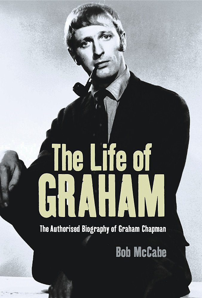 The Life of Graham: The Authorised Biography of Graham Chapman Art & Literature