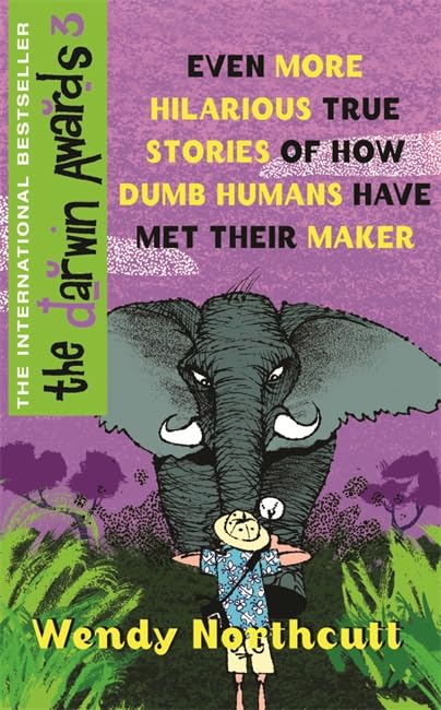 The Darwin Awards III: Even More True Stories of How Dumb Humans Have Met Their Maker Contemporary literature