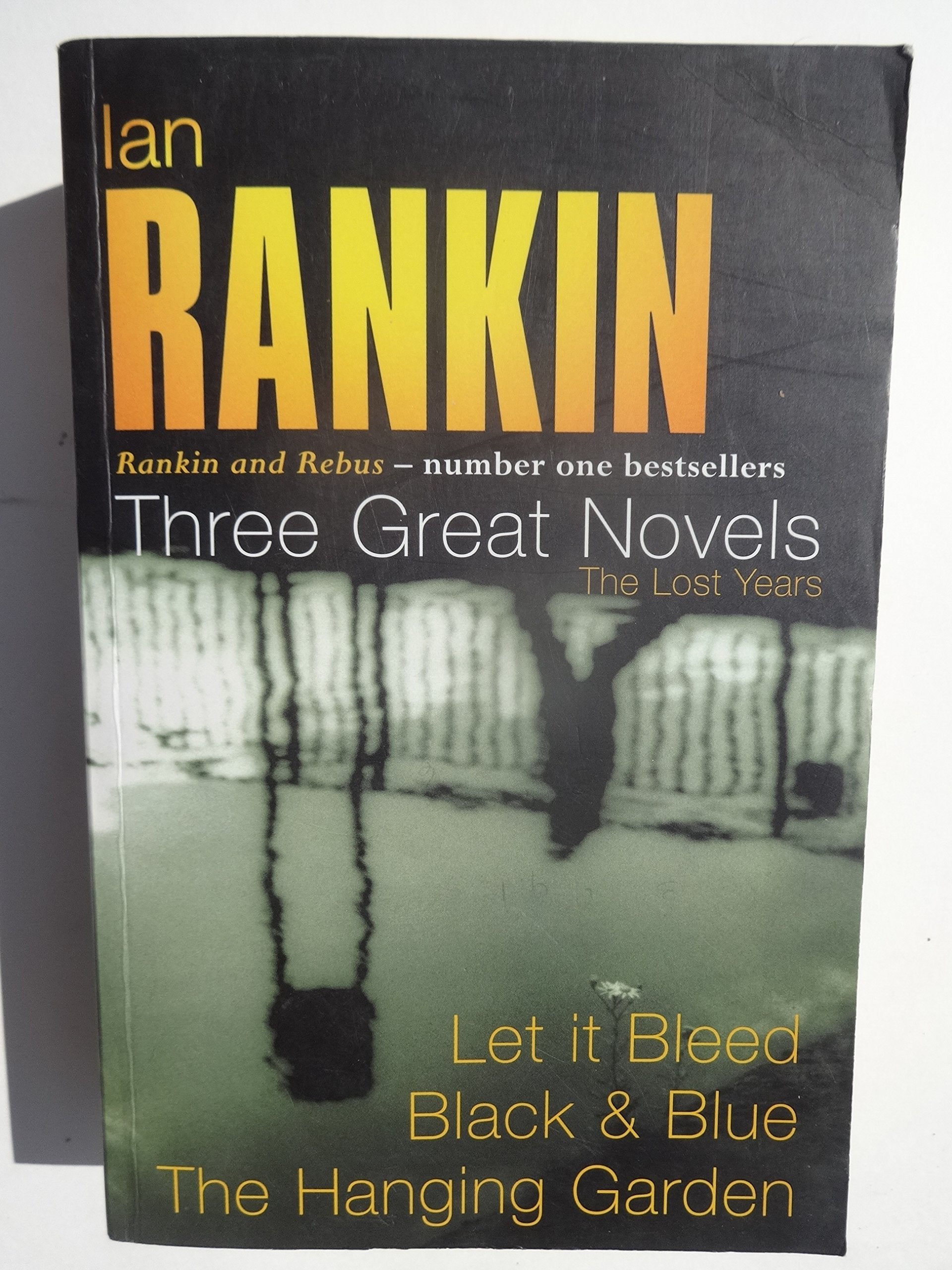 Ian Rankin: Three Great Novels: The Lost Years: Let It Bleed, Black & Blue, The Hanging Garden Contemporary literature