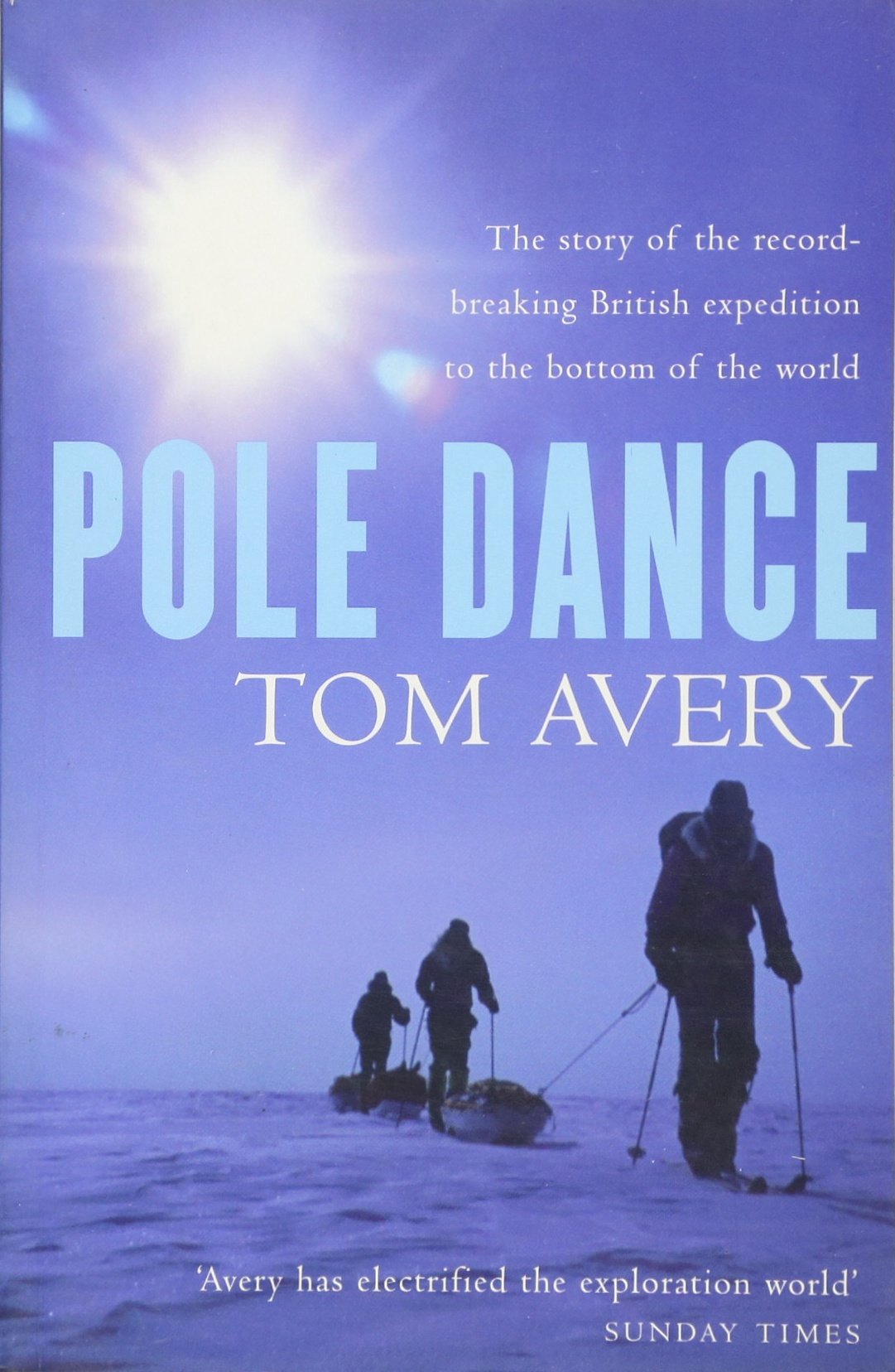 Pole Dance: The story of the record-breaking British expedition to the bottom of the World Memories