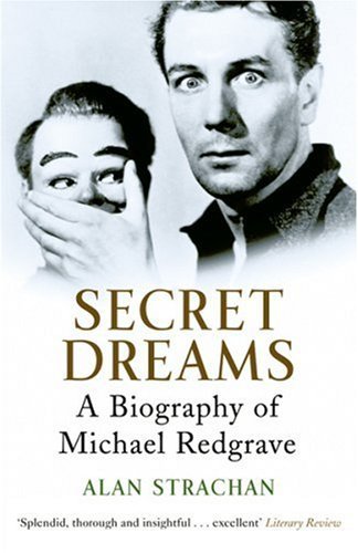 Secret Dreams: A BIOGRAPHY OF MICHAEL REDGRAVE book
