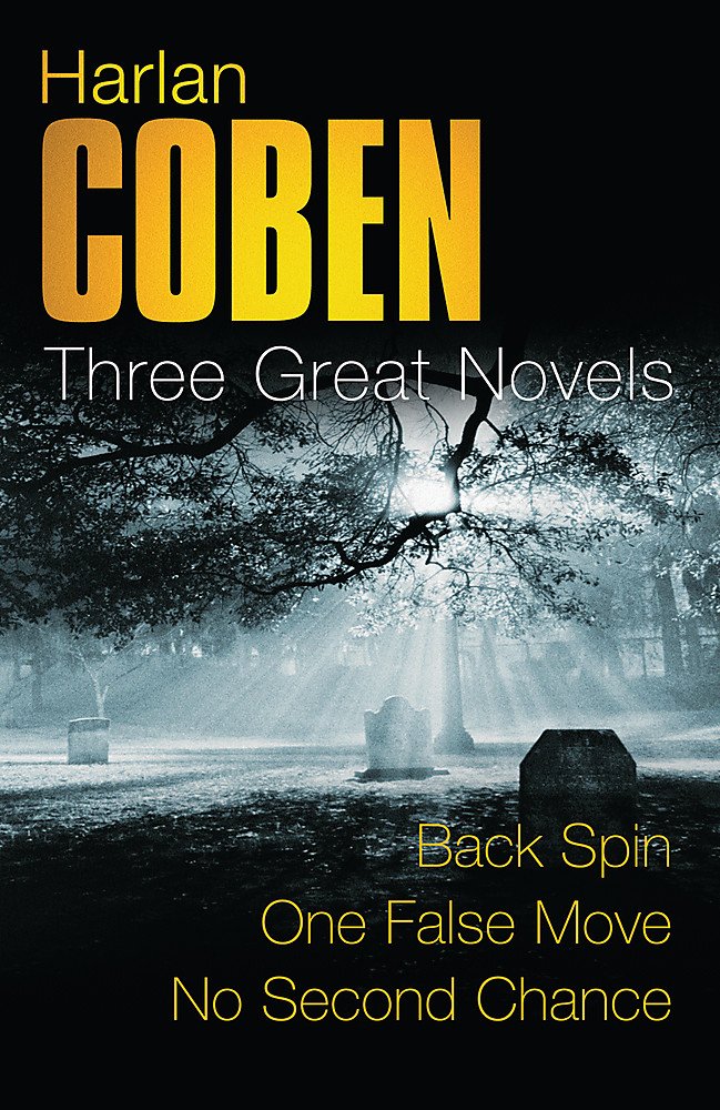 Harlan Coben: Three Great Novels: The Thrillers: Back Spin, One False Move, No Second Chance book