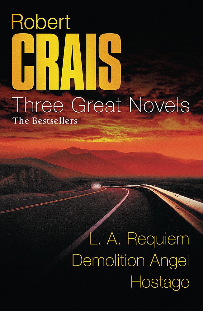 Robert Crais: Three Great Novels: The Bestsellers: LA Requiem, Demolition Angel, Hostage Contemporary literature