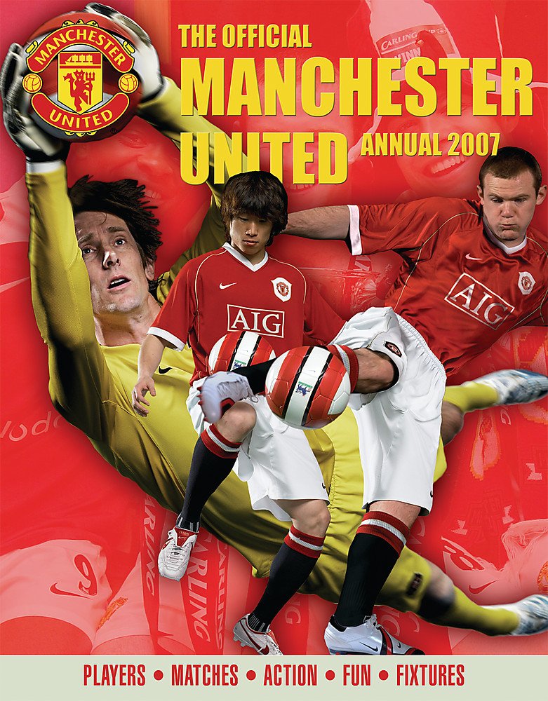 The Official Manchester United Annual 2007: Players*matches*action*fun*fixtures book