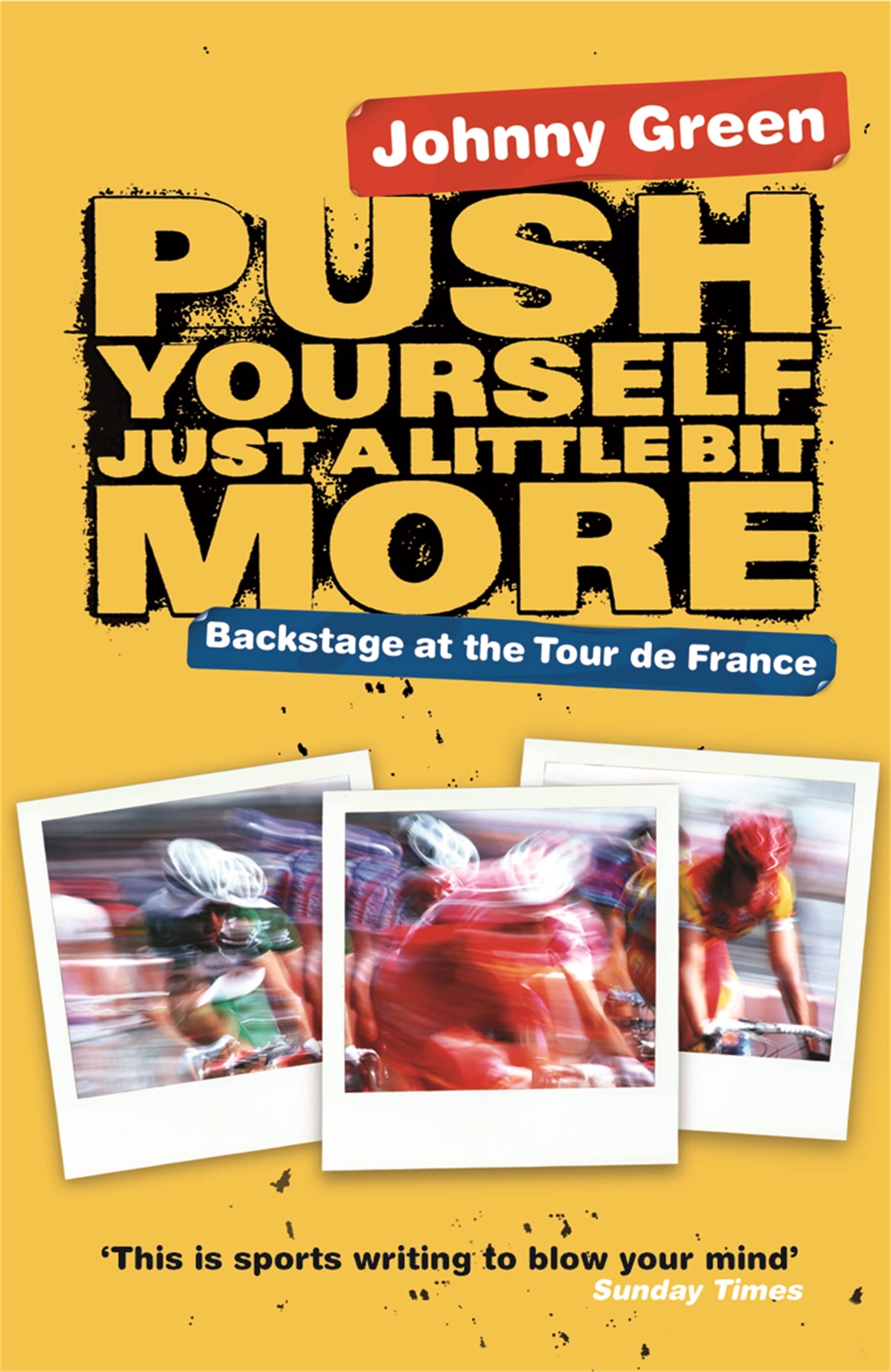 Push Yourself Just A Little Bit More: Backstage at Le Tour de France Sports