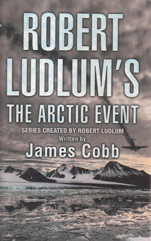 Robert Ludlum's The Arctic Event: A Covert-One novel Action & Adventure
