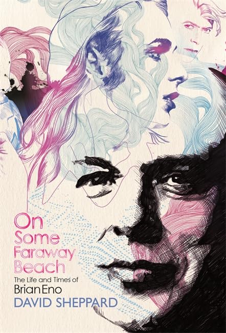 On Some Faraway Beach: The Life and Times of Brian Eno book