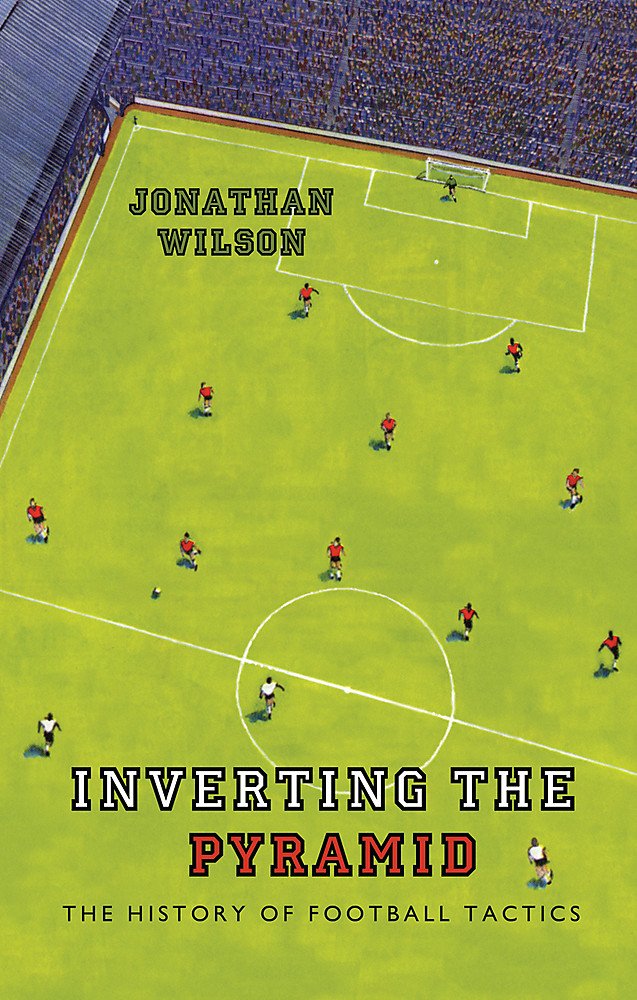 Inverting the Pyramid: The History of Football Tactics book