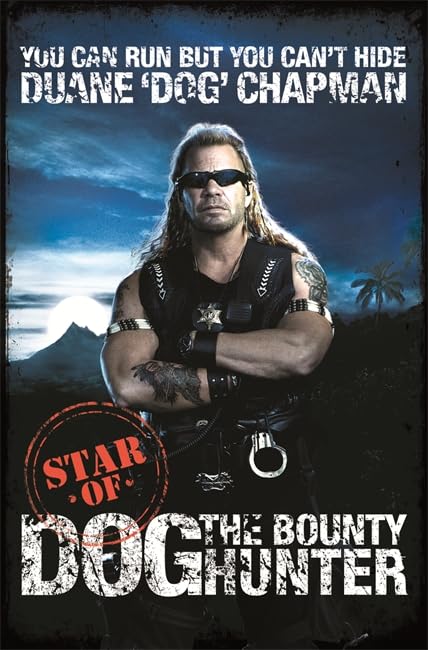 You Can Run But You Can't Hide: Star of Dog the Bounty Hunter Art & Literature
