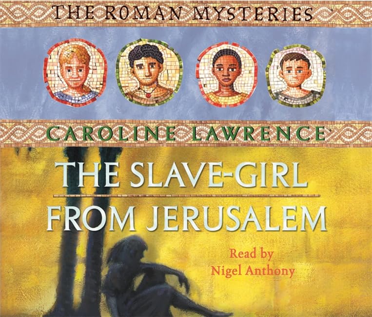 The Slave-Girl from Jerusalem: Book 13 (Roman Mysteries) Novels & Short Stories