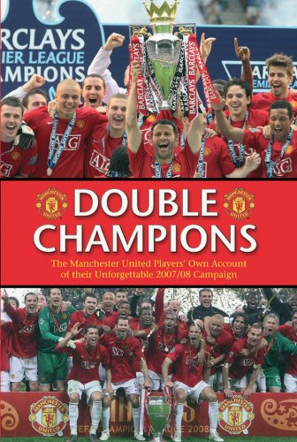 Double Champions: The Manchester United Players' Account of the 2007/08 Season: The Players' Own Account of the Dramatic 2007-08 Season Leisure & Fun
