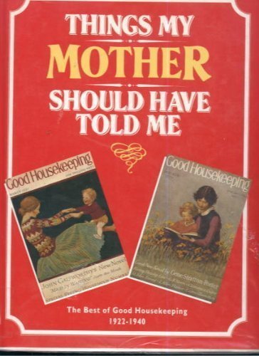 Things My Mother Should Have Told ME 1922-1940 (Good housekeeping) Politics & History