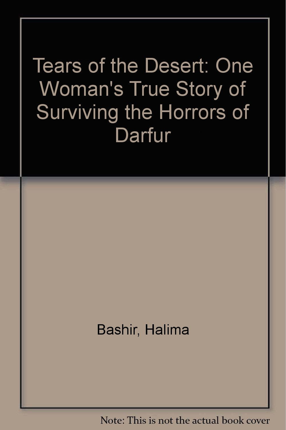 Tears of the Desert: One Woman's True Story of Surviving the Horrors of Darfur Memories