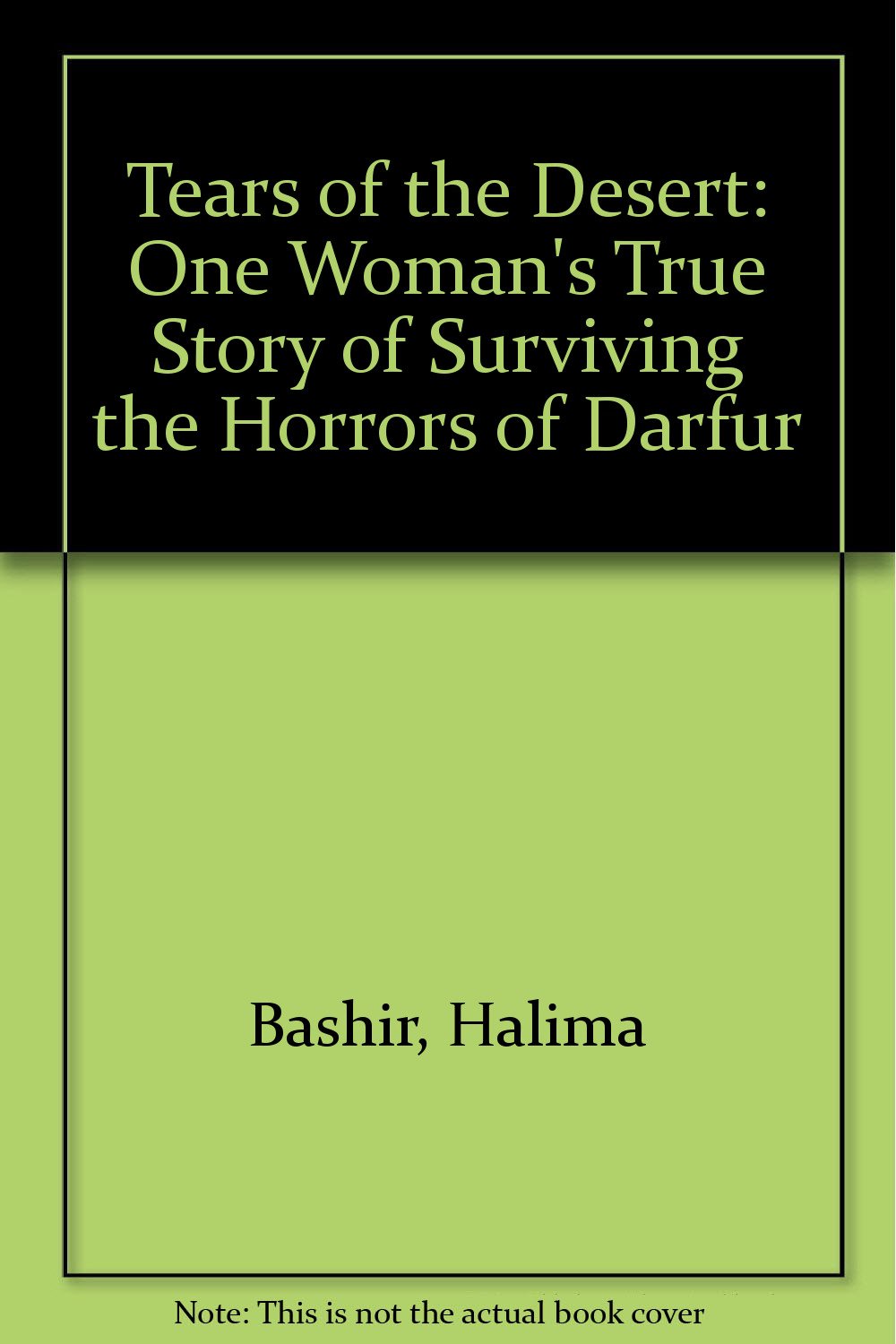 Tears Of The Desert: One Woman's True Story of Surviving the Horrors of Darfur Memories