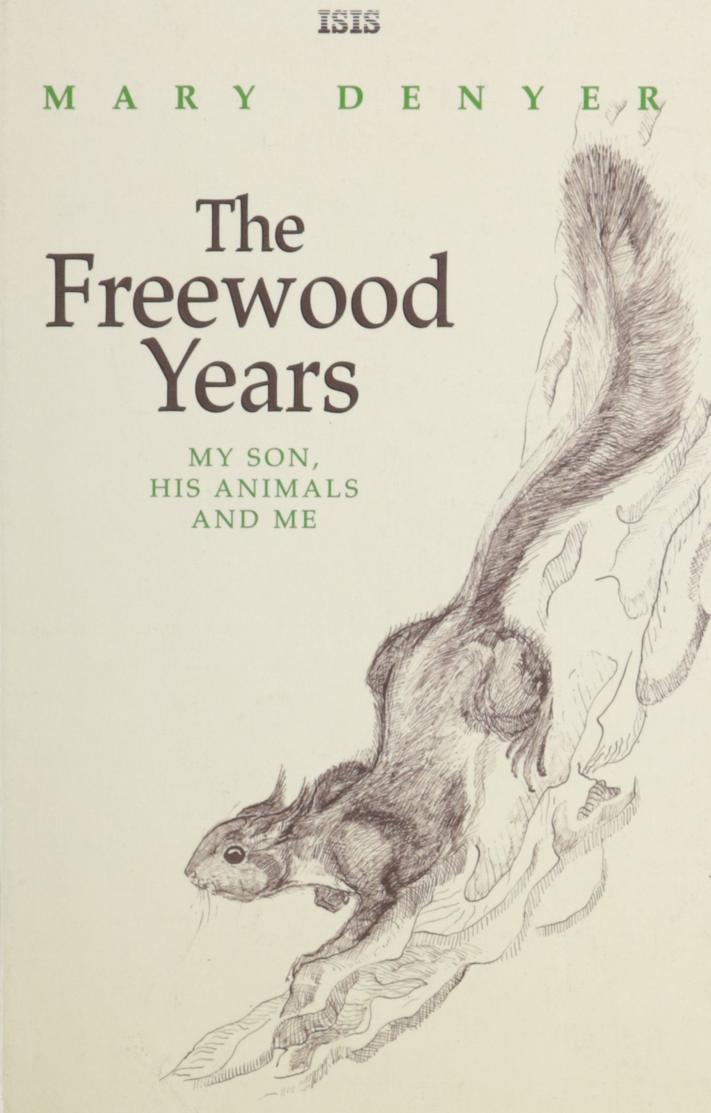 The Freewood Years: My Son, His Animals and Me Memories
