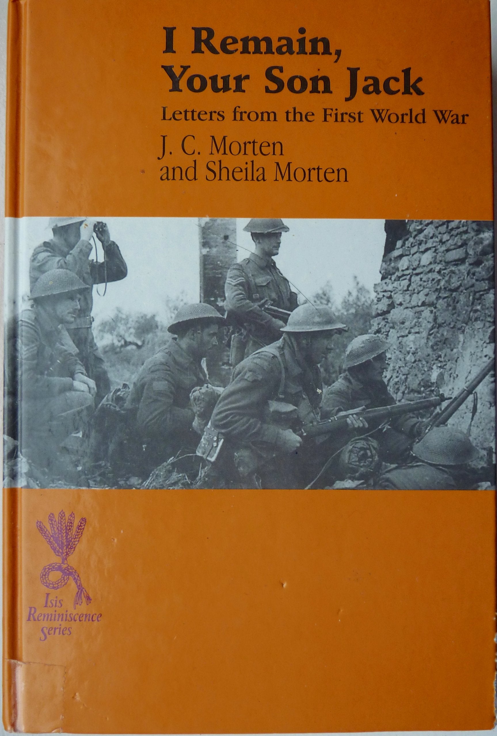 I Remain, Your Son Jack: Letters from the First World War (Reminiscence) Memories