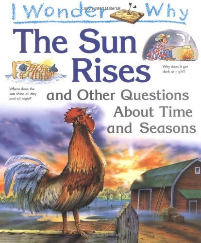 I Wonder Why the Sun Rises and Other Questions About Time and Seasons Non-fiction