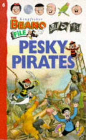 Pesky Pirates (Kingfisher Beano File S.) Non-fiction