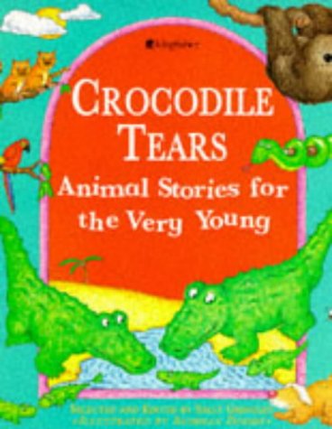 Crocodile Tears: Animal Stories for the Very Young (Stories for the Very Young S.) Novels & Short Stories