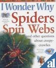 I Wonder Why Spiders Spin Webs: And other questions about creepy-crawlies (I Wonder Why Kingfisher, 87) Non-fiction