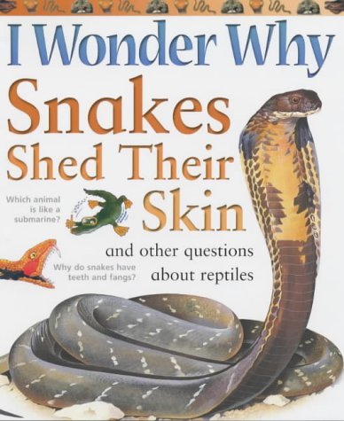 I Wonder Why Snakes Shed Their Skins and Other Questions About Reptiles Non-fiction
