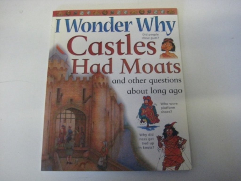 I Wonder Why Castles Had Moats and Other Questions About Long Ago (I Wonder Why S.) Non-fiction