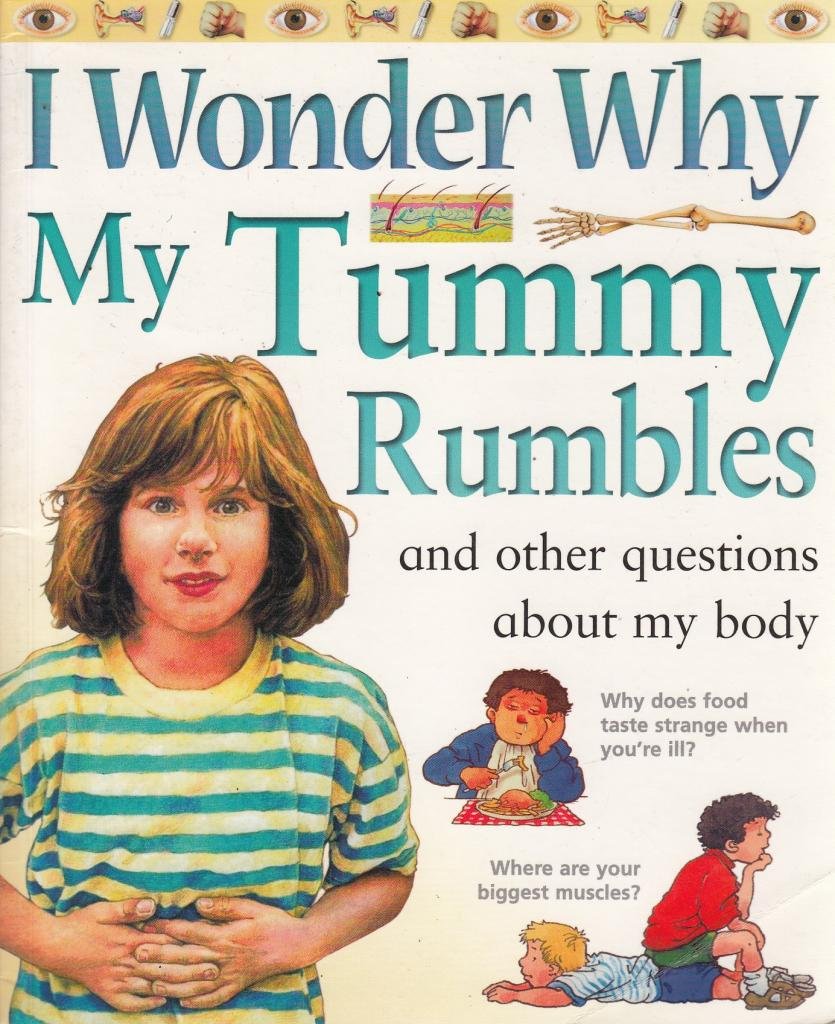 I Wonder Why My Tummy Rumbles and Other Questions About My Body (I wonder why series) Non-fiction