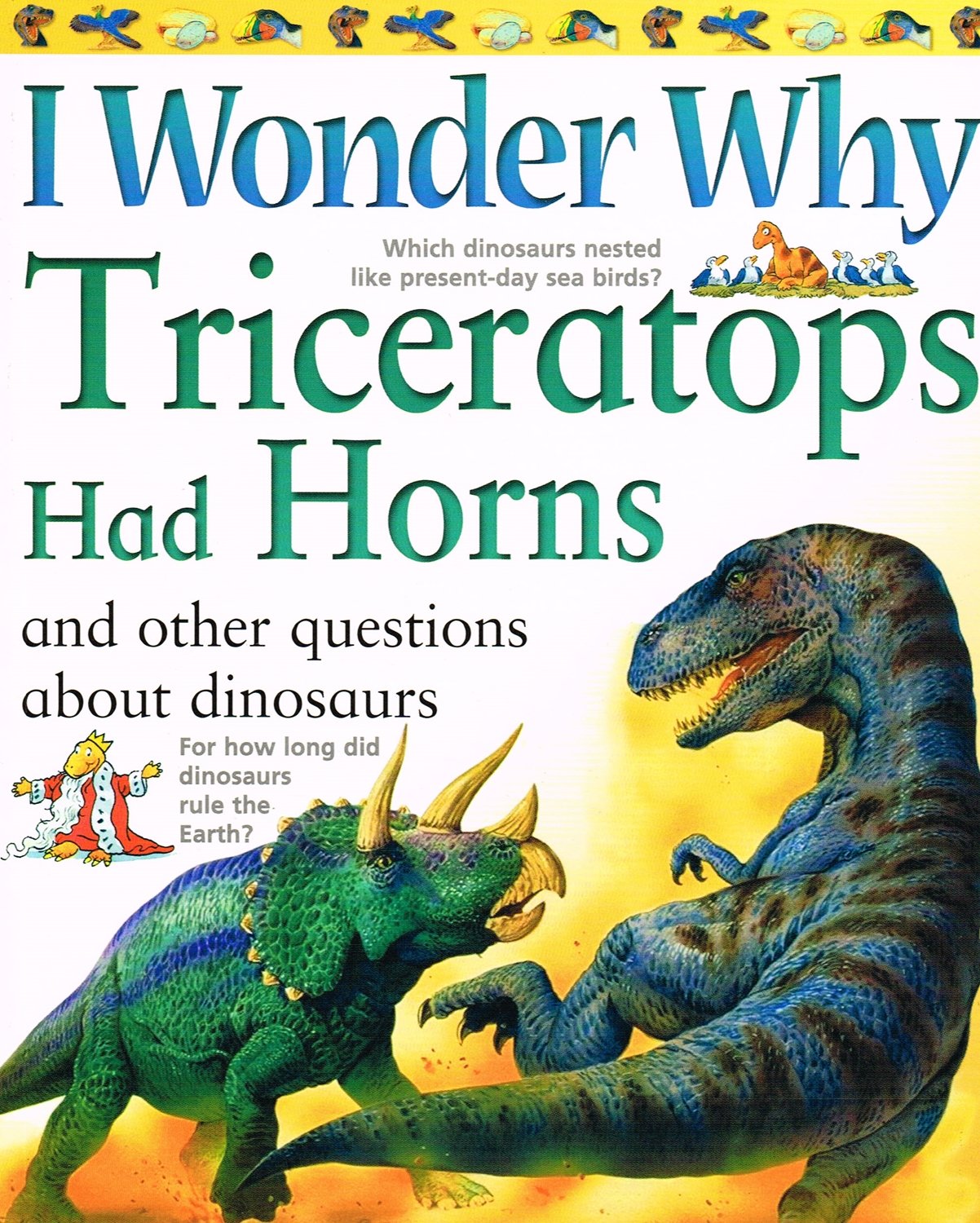 I Wonder Why Triceratops Had Horns and Other Questions About Dinosaurs (I Wonder Why S.) Non-fiction