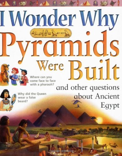 I Wonder Why Pyramids Were Built and Other Questions About Ancient Egypt book
