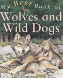 My Best Book of Wolves and Wild Dogs (My Best Book of ... S.) Non-fiction