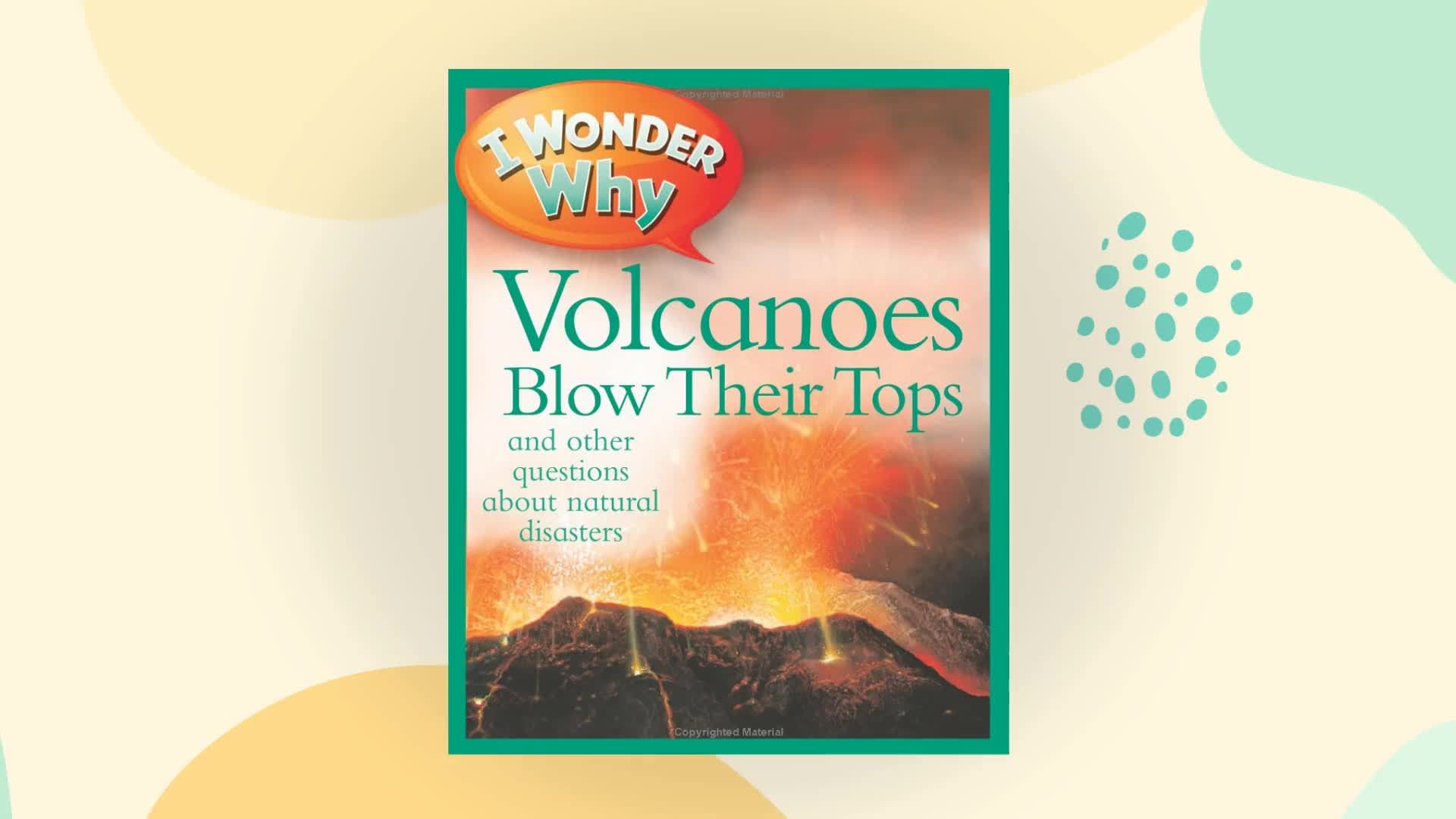 I Wonder Why Volcanoes Blow Their Tops and Other Questions about Natural Disasters book