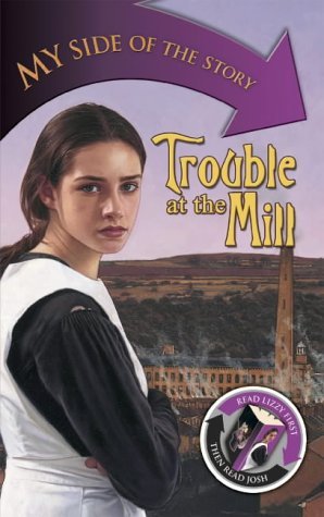 Trouble at the Mill (My Side of the Story S.) Novels & Short Stories