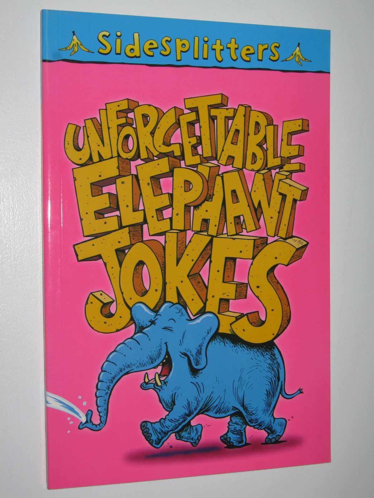 Unforgettable Elephant Jokes (Sidesplitters S.) Non-fiction