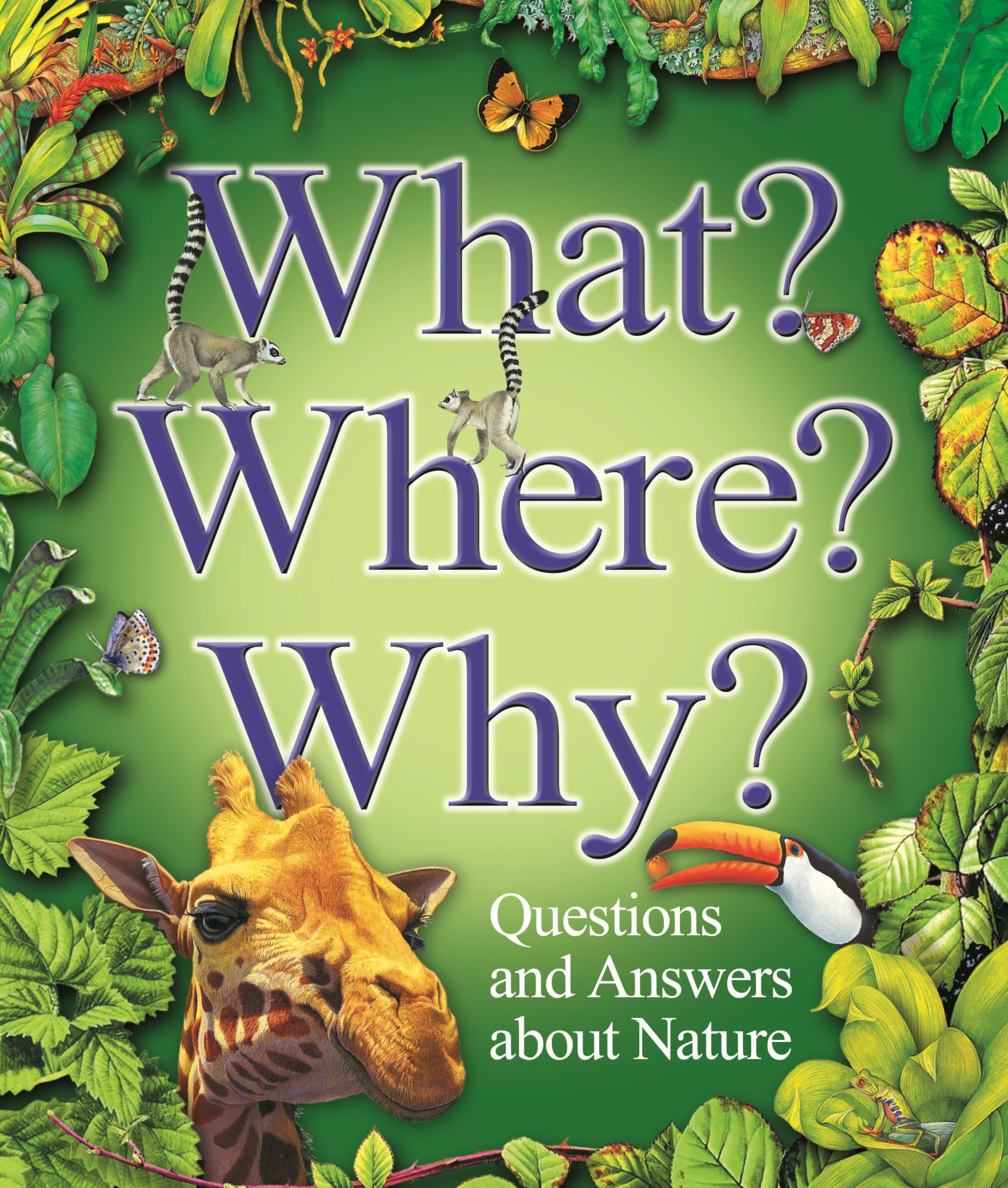 What? Where? Why?: Questions and Answers About Nature? Business & Technology